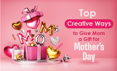 Top Creative Ways to Give Mom a Gift for Mother’s Day