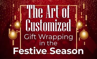 The Art of Customized Gift Wrapping in the Festive Season