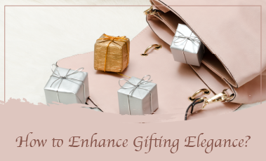 How to Enhance Gifting Elegance?