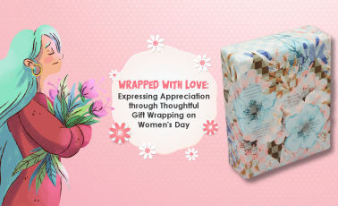 Wrapped with Love: Expressing Appreciation through Thoughtful Gift Wrapping on Women’s Day